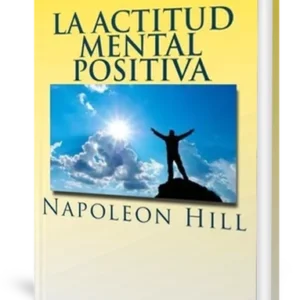 «La Actitud Mental Positiva»