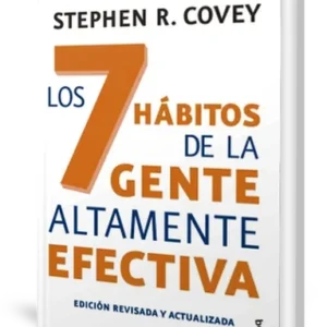 «Los 7 Hábitos de la Gente Altamente Efectiva»